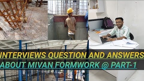 INTERVIEWS QUESTION & ANSWER ABOUT MIVAN FORMWORK II MIVAN SHUTTERING II MIVAN TECHNOLOGY