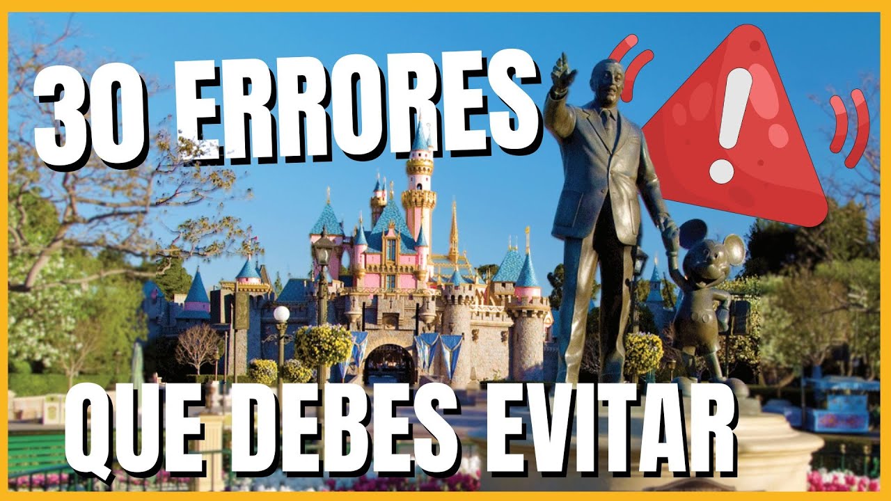 30 errores en Disneyland que debes evitar