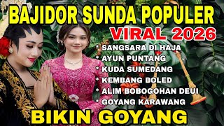 BAJIDOR SUNDA POPULAR | BEST ALBUM VIRAL 2026 ~ SANGSARA DIHAJA ~ GOYANG KARAWANG