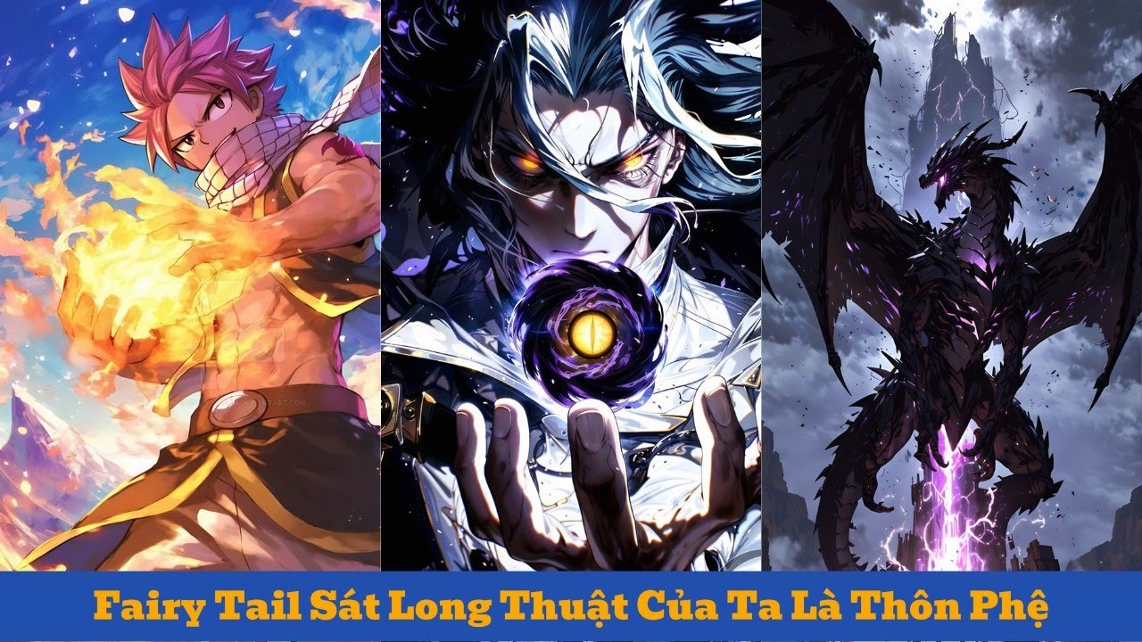 EP1 : Fairy Tail Sát Long Thuật Của Ta Là Thôn Phệ
