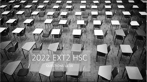 2022 EXT2 HSC Questions 14 - 16