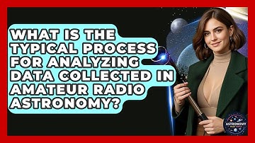 What Is The Typical Process For Analyzing Data Collected In Amateur Radio Astronomy?