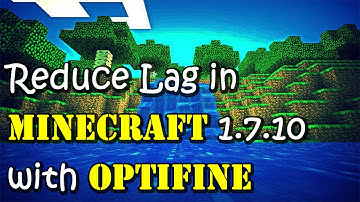 How to reduce Lag in Minecraft 1.7.10 with the Optifine MOD