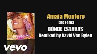 Video Dónde Estabas (David Van Bylen Remix) Amaia Montero