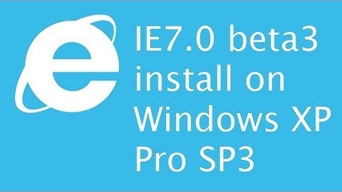 Installing Internet Explorer 7.0 beta 3 in Windows XP Pro SP3