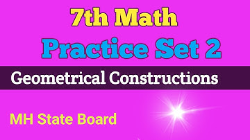 7th Math | Geometrical Constructions | Practice Set 2