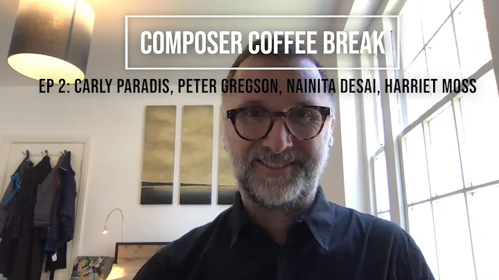 Composer Coffee Break 2 - Carly Paradis, Peter Gre...