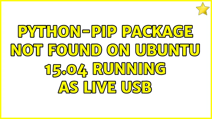 Ubuntu: python-pip package not found on ubuntu 15.04 running as live usb