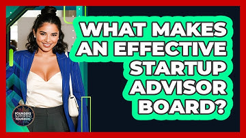 What Makes An Effective Startup Advisor Board? - Founders Supporting Founders