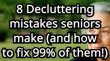 8 Decluttering Mistakes Seniors Make and How to fix 99% of them to create a clutter free!