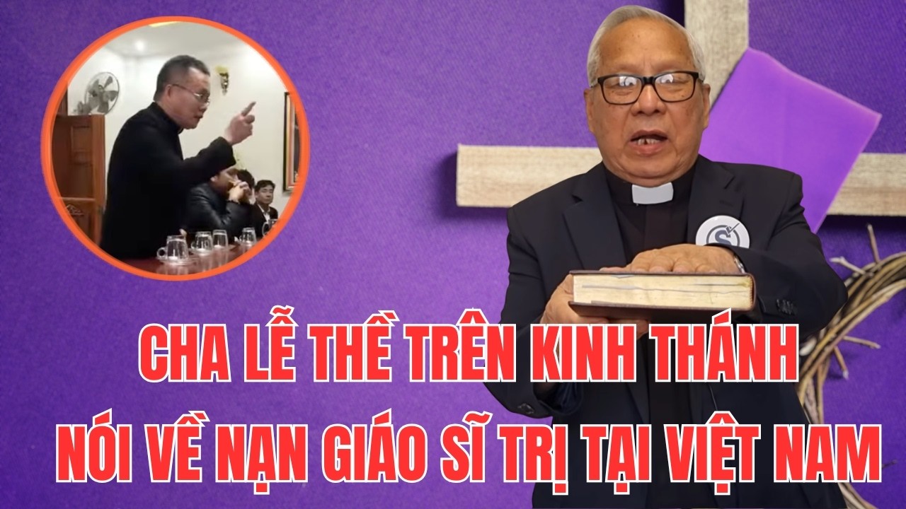 Cha Lễ Đặt Tay Lên Kinh Thánh Để Nói Về Tình Trạng Giáo Sĩ Trị Tại Việt Nam