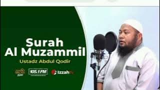 Surat Al Muzammil Juz 29 | Ustadz Abdul Qodir