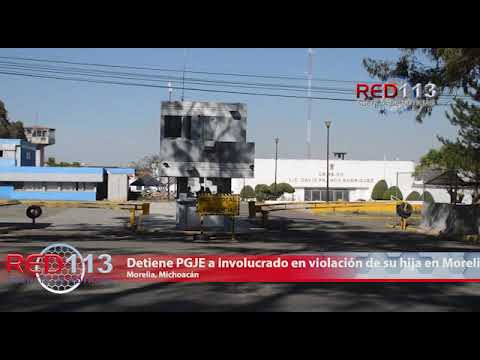 VIDEO Detiene PGJE a involucrado en violación de su hija en Morelia
