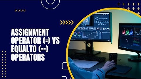 Difference between Assignment  (=) Operator and Equal to  (==) Operators in C language