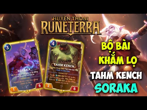 HƯỚNG DẪN BỘ BÀI HUYỀN THOẠI RUNETERA : TAHM KENCH VÀ SORAKA BỘ BÀI VỪA BỰA VỪA VUI