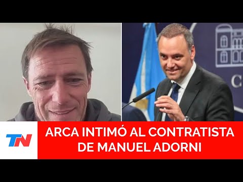 ARCA intimó al contratista que complicó a Manuel Adorni y le exigió justificar sus ingresos
