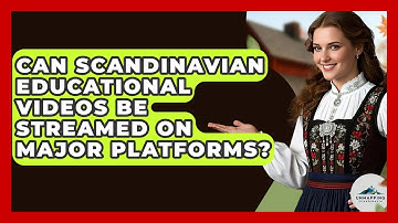 Can Scandinavian Educational Videos Be Streamed on Major Platforms? - Unmapping Scandinavia