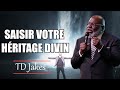 Saisir votre heritage divin  td jakes