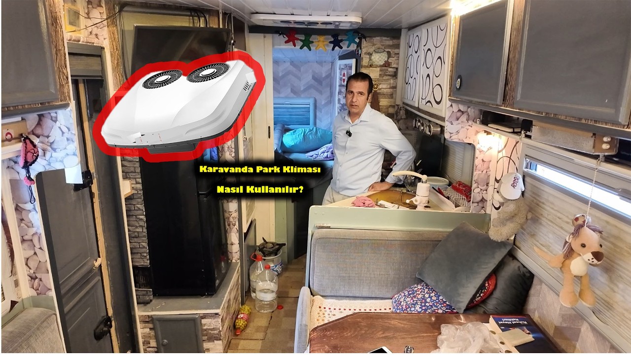 Park Kliması Karavanda Nasıl Kullanılır? Adım Adım Anlatım!