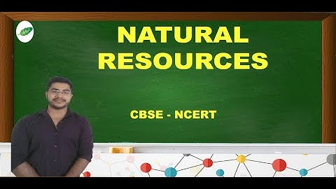 NATURAL RESOURCES  |  class 9 cbse | NCERT science | LIFE SCIENCE