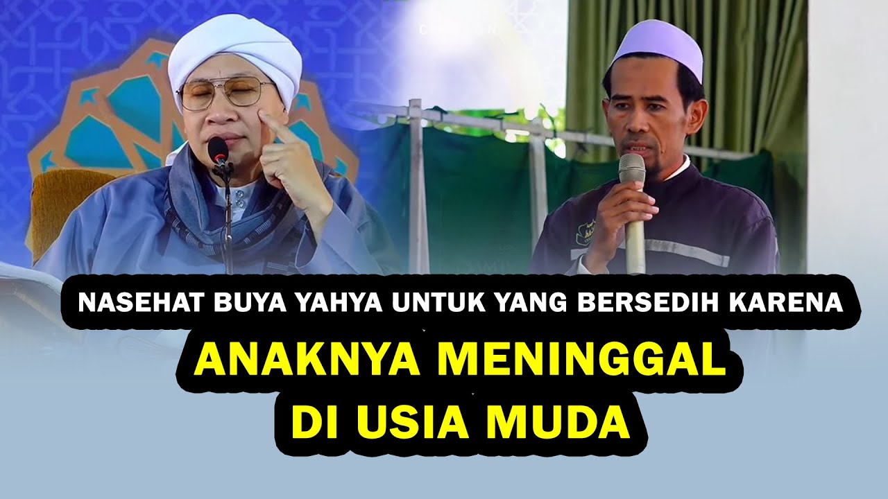 Nasehat Buya Yahya untuk Yang Bersedih karena Anaknya Meninggal Dunia di Usia Muda