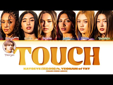 KATSEYE Touch (ft. YEONJUN of TXT) Lyrics (Color Coded Lyrics)