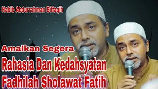 Rahasia Dan Fadhilah Sholawat Fatih, Habib Abdurrahman Bilfaqih