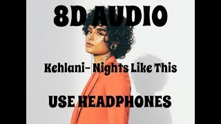 (8D AUDIO!!!)Kehlani-Nights Like This(Ft. Ty Dolla $ign)(USE HEADPHONES!!!)
