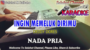 INGIN MEMELUK DIRIMU ll KARAOKE NOSTALGIA ll DEDDY DORES ll NADA PRIA E=DO