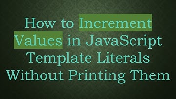 How to Increment Values in JavaScript Template Literals Without Printing Them