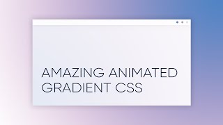 Amazing Animated Gradient Background with Pure CSS, Website Gradient Animation CSS & HTML only
