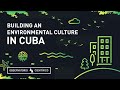 Building an environmental culture in Cuba