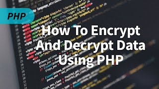 How To Encrypt/Decrypt data using a Private secret key with PHP