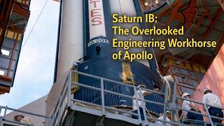 Saturn IB The Overlooked Engineering Workhorse of Apollo