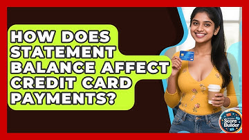 How Does Statement Balance Affect Credit Card Payments? - Student Score Builder