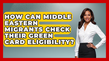 How Can Middle Eastern Migrants Check Their Green Card Eligibility? | Middle East Migraters News