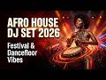 Djembe Session | Afro House DJ Set 2026 – Festival &amp; Dancefloor Vibes 🎉🔥
