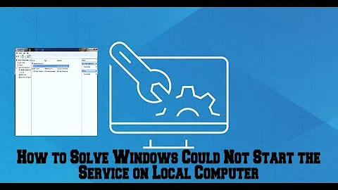 How to Solve Windows Could Not Start the Service on Local Computer