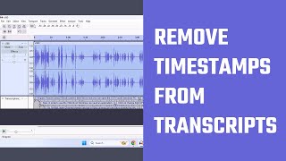 How to Remove Timestamps | Audacity for audio to text transcription