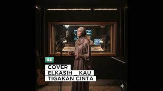 Download Lagu KAU TIGAKAN CINTA _ ELKASIH _ COVER VIRAL _ VERSI AKUSTIK _ NADA CEWEK MP3