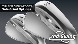 Titleist Vokey SM8 Wedges: Sole Grind Options