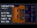 Editing text mode fonts in DOS: FONTRAPTION tutorial