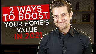 2 Ways To Boost Your Home’s Value In 2021