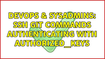 DevOps & SysAdmins: ssh git commands authenticating with authorized_keys