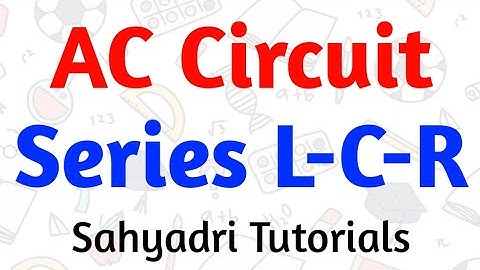 AC Circuit | Series L-C-R | Physics | Class 12th | Sahyadri Tutorials