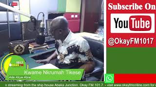 Ade Akye Abia With Kwame Nkrumah Tikese Okay 101.7 Fm 04/06/2024)