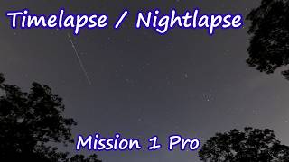 Mission 1 Pro Timelapse / Nightlapse