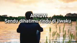 Arrow Sendu Di Hatimu Rindu Di Jiwaku lirik