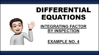 DIFFERENTIAL EQUATION | INTEGRATING FACTOR BY INSPECTION  - EXAMPLE NO  4
