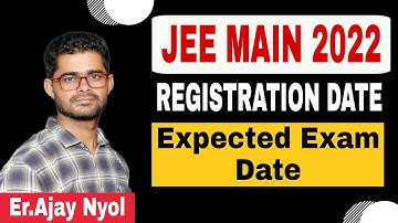 JEE Main 2022 Exam Date | JEE Main 2022 Expected Date | JEE Registration Date | Er.Ajay Nyol